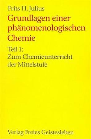 Grundlagen einer phänomenologischen Chemie von Julius,  Frits H, Steinhardt-Maurer,  Trude