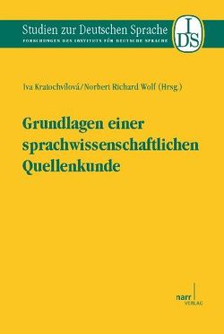 Grundlagen einer sprachwissenschaftlichen Quellenkunde von Kratochvílová,  Prof. Dr. Iva, Wolf,  Prof. Dr. Norbert Richard