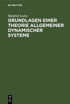 Grundlagen einer Theorie allgemeiner dynamischer Systeme von Locke,  Manfred