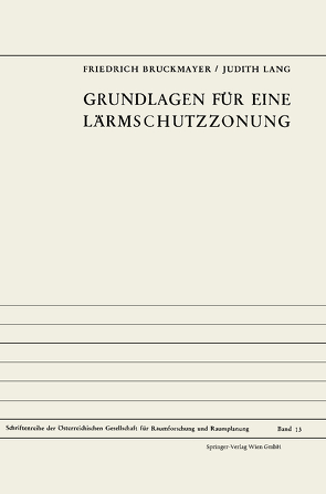 Grundlagen für eine Lärmschutzzonung von Bruckmayer,  Friedrich, Lang,  Judith