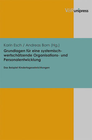 Grundlagen für eine systemisch-wertschätzende Organisations- und Personalentwicklung von Born,  Andreas, Coordes,  Robert, Esch,  Karin