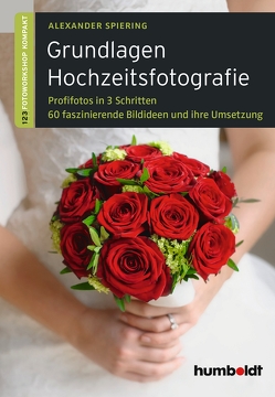 Grundlagen Hochzeitsfotografie von Spiering,  Alexander