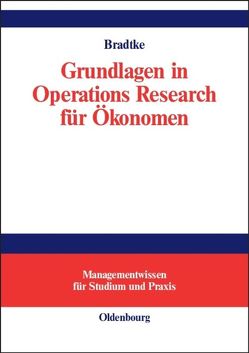 Grundlagen in Operations Research für Ökonomen von Bradtke,  Thomas