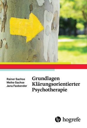 Grundlagen Klärungsorientierter Psychotherapie von Fasbender,  Jana, Sachse,  Meike, Sachse,  Rainer