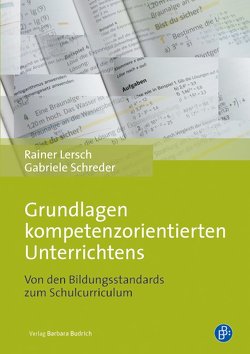 Grundlagen kompetenzorientierten Unterrichtens von Lersch,  Rainer, Schreder,  Gabriele