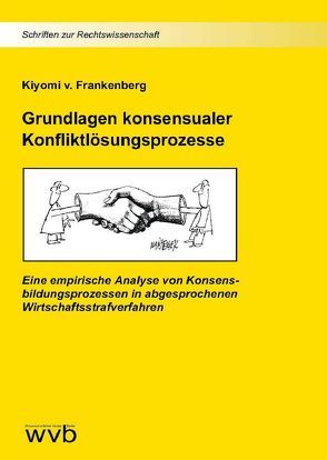 Grundlagen konsensualer Konfliktlösungsprozesse von Frankenberg,  Kiyomi von