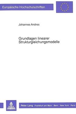 Grundlagen linearer Strukturgleichungsmodelle von Andres,  Johannes