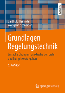 Grundlagen Regelungstechnik von Heinrich,  Berthold, Schneider,  Wolfgang