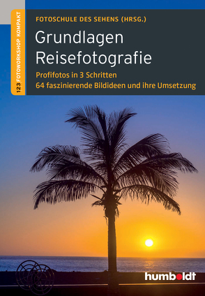Grundlagen Reisefotografie von Fotoschule des Sehens (Hrsg.)