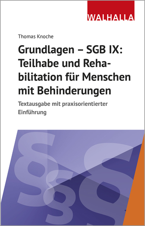 Grundlagen – SGB IX: Rehabilitation und Teilhabe von Menschen mit Behinderungen von Knoche,  Thomas