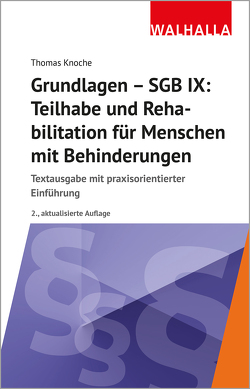 Grundlagen – SGB IX: Rehabilitation und Teilhabe von Menschen mit Behinderungen von Knoche,  Thomas