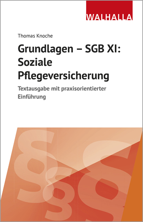 Grundlagen – SGB XI: Soziale Pflegeversicherung von Knoche,  Thomas