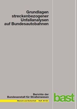 Grundlagen streckenbezogener Unfallanalysen auf Bundesautobahnen von Koßmann,  I, Pöppel-Decker,  M, Schepers,  A
