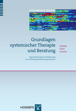 Grundlagen systemischer Therapie und Beratung von Eckert,  Heiko, Kravanja,  Brigitte, Schiepek,  Günter