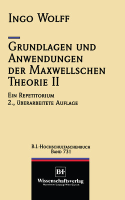 Grundlagen und Anwendungen der Maxwellschen Theorie II von Wolff,  Ingo