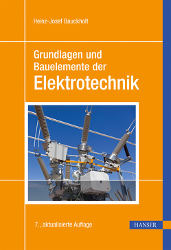 Grundlagen und Bauelemente der Elektrotechnik von Bauckholt,  Heinz-Josef