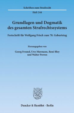 Grundlagen und Dogmatik des gesamten Strafrechtssystems. von Bloy,  René, Freund,  Georg, Murmann,  Uwe, Perron,  Walter