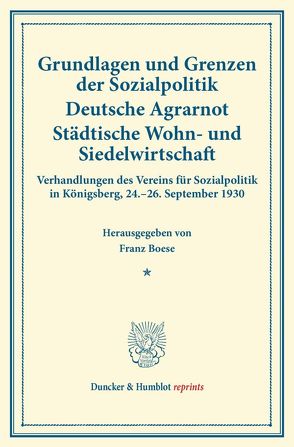 Grundlagen und Grenzen der Sozialpolitik – Deutsche Agrarnot – Städtische Wohn- und Siedelwirtschaft. von Boese,  Franz