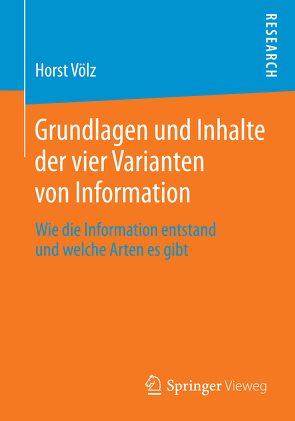 Grundlagen und Inhalte der vier Varianten von Information von Völz,  Horst