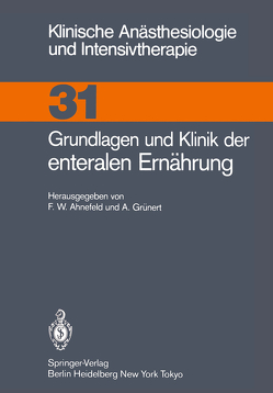 Grundlagen und Klinik der enteralen Ernährung von Ahnefeld,  Friedrich W., Grünert,  A.