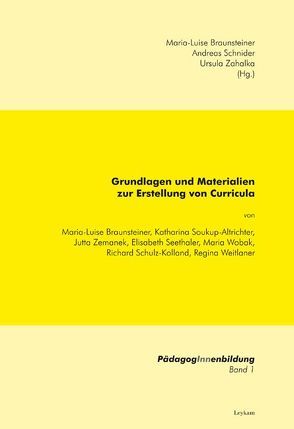 Grundlagen und Materialien zur Erstellung von Curricula von Braunsteiner,  Maria-Luise, Schnider,  Andreas, Zahalka,  Ursula