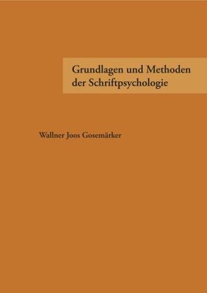 Grundlagen und Methoden der Schriftpsychologie von Gosemärker,  Rosemarie, Joos,  Renate, Wallner,  Teut