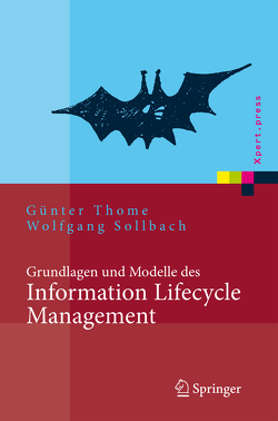Grundlagen und Modelle des Information Lifecycle Management von Sollbach,  Wolfgang, Thome,  Günter