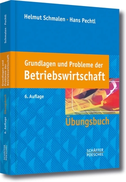 Grundlagen und Probleme der Betriebswirtschaft von Pechtl,  Hans, Schmalen,  Helmut