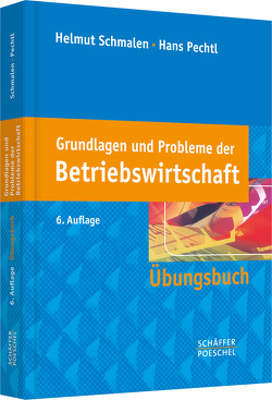 Grundlagen und Probleme der Betriebswirtschaft von Pechtl,  Hans, Schmalen,  Helmut