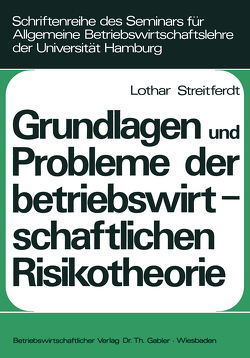 Grundlagen und Probleme der betriebswirtschaftlichen Risikotheorie von Streitferdt,  Lothar
