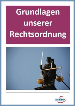 Grundlagen unserer Rechtsordnung – digitales Buch für die Schule, anpassbar auf jedes Niveau von Park Körner GmbH