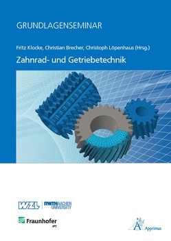 Grundlagenseminar Zahnrad- und Getriebetechnik von Brecher,  Christian, Klocke,  Fritz, Löpenhaus,  Christoph
