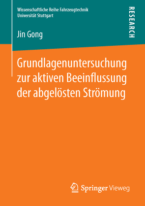 Grundlagenuntersuchung zur aktiven Beeinflussung der abgelösten Strömung von Gong,  Jin