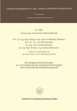 Grundlagenuntersuchungen zur Verhinderung der Anbackerscheinungen beim Drehrohrofenreduktionsprozeß von Dahl,  Winfried, Daldrup,  Heinz Große, Gudenau,  Heinrich-Wilhelm, Schlebusch,  Detlev