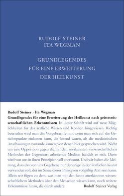 Grundlegendes für eine Erweiterung der Heilkunst nach geisteswissenschaftlichen Erkenntnissen von Rudolf Steiner Nachlassverwaltung, Steiner,  Rudolf, Wegman,  Ita