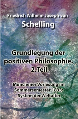 Grundlegung der positiven Philosophie. 2.Teil von Schelling,  Friedrich Wilhelm Joseph von