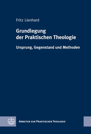 Grundlegung der Praktischen Theologie von Lienhard,  Fritz