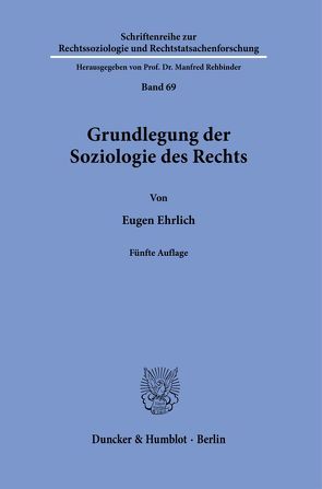 Grundlegung der Soziologie des Rechts. von Ehrlich,  Eugen, Rehbinder,  Manfred