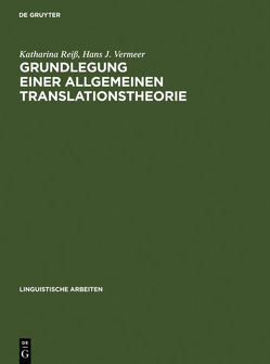 Grundlegung einer allgemeinen Translationstheorie von Reiss,  Katharina, Vermeer,  Hans J