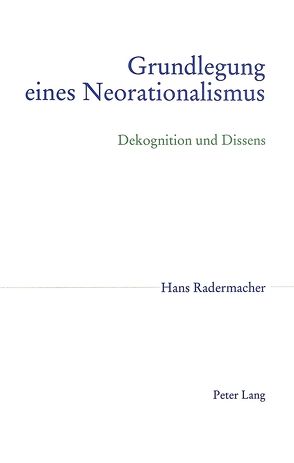 Grundlegung eines Neorationalismus von Radermacher,  Hans