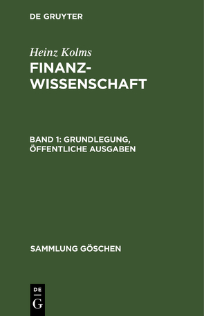 Heinz Kolms: Finanzwissenschaft / Grundlegung, öffentliche Ausgaben von Kolms,  Heinz