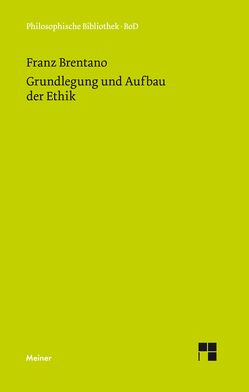 Grundlegung und Aufbau der Ethik von Brentano,  Franz, Mayer-Hillebrand,  Franziska