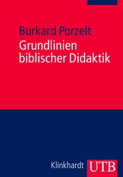Grundlinien biblischer Didaktik von Porzelt,  Burkard