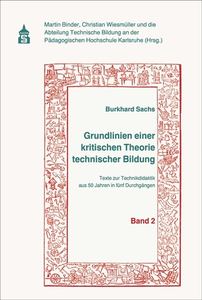 Grundlinien einer kritischen Theorie technischer Bildung Band 2 von Binder,  Martin, Sachs,  Burkhard, Wiesmüller,  Christian