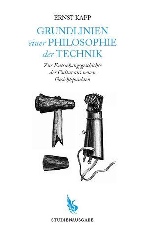 Grundlinien einer Philosophie der Technik von Bachmann,  Christian A., Kapp,  Ernst, Kokot,  Sylvia, Rieger,  Stefan
