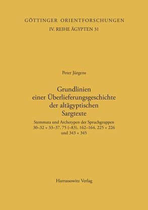 Grundlinien einer Überlieferungsgeschichte der altägyptischen Sargtexte von Jürgens,  Peter