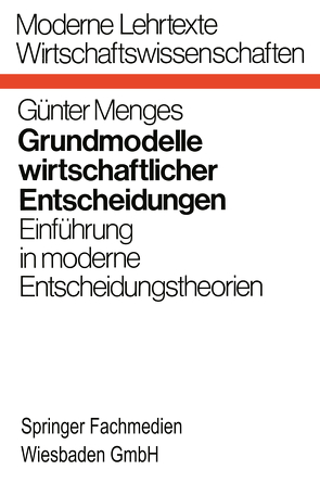 Grundmodelle wirtschaftlicher Entscheidungen von Menges,  Günter