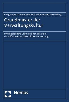 Grundmuster der Verwaltungskultur von König,  Klaus, Kropp,  Sabine, Kuhlmann,  Sabine, Reichard,  Christoph, Sommermann,  Karl-Peter, Ziekow,  Jan