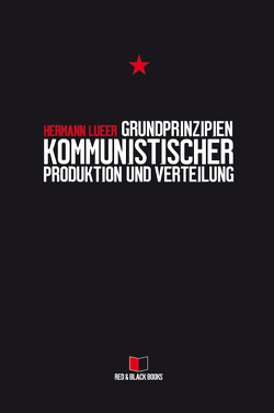 Grundprinzipien kommunistischer Produktion und Verteilung von Lueer,  Hermann
