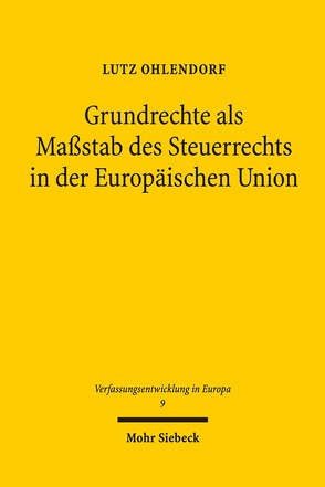 Grundrechte als Maßstab des Steuerrechts in der Europäischen Union von Ohlendorf,  Lutz